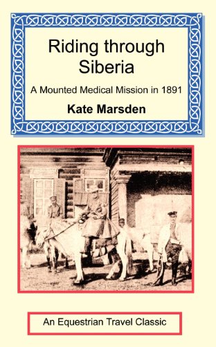 Riding Through Siberia - A Mounted Medical Mission In 1891 [Paperback]