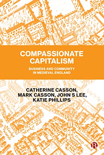 Compassionate Capitalism Business and Community in Medieval England [Hardcover]