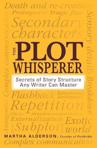 The Plot Whisperer: Secrets of Story Structur