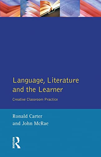 Language, Literature and the Learner Creative Classroom Practice [Paperback]