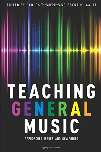 Teaching General Music: Approaches, Issues, and Viewpoints [Paperback]