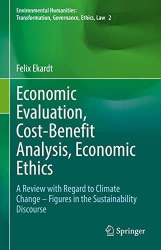 Economic Evaluation, Cost-Benefit Analysis, Economic Ethics: A Review with Regar [Hardcover]