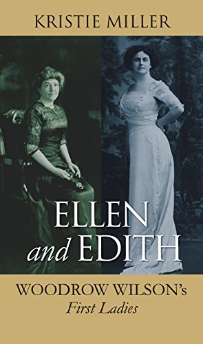 Ellen And Edith: Woodrow Wilson's First Ladie