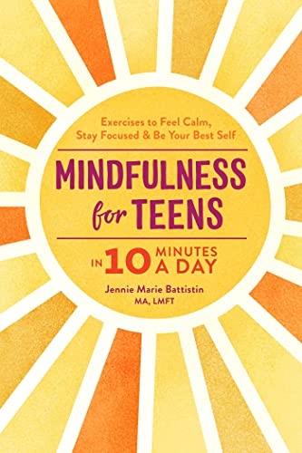 Mindfulness for Teens in 10 Minutes a Day Exercises to Feel Calm, Stay Focused  [Paperback]