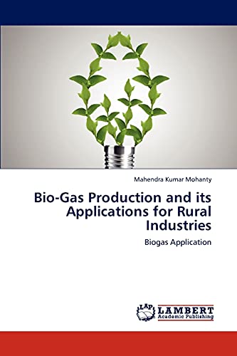 Bio-Gas Production And Its Applications For  Rural Industries Biogas Applicatio [Paperback]