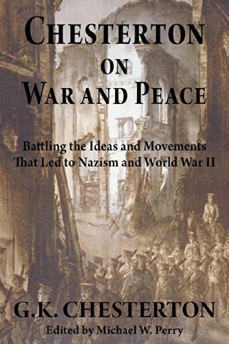 Chesterton On War And Peace Battling The Ideas And Movements That Led To Nazism [Paperback]