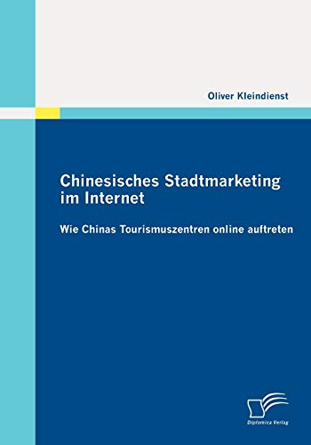 Chinesisches Stadtmarketing Im Internet  Wie Chinas Tourismuszentren Online Auf [Paperback]