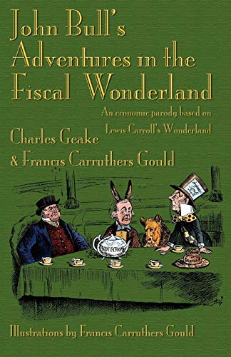 John Bull's Adventures In The Fiscal Wonderland An Economic Parody Based On Le [Paperback]