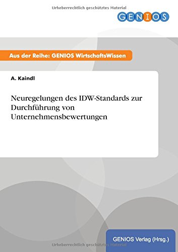 Neuregelungen Des Id-Standards Zur Durchfhrung Von Unternehmensbeertungen (ge [Paperback]