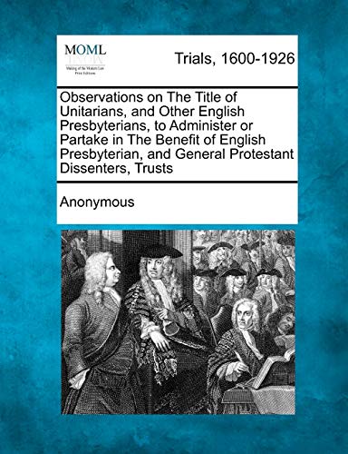 Observations on the Title of Unitarians, and Other English Presbyterians, to Adm [Paperback]