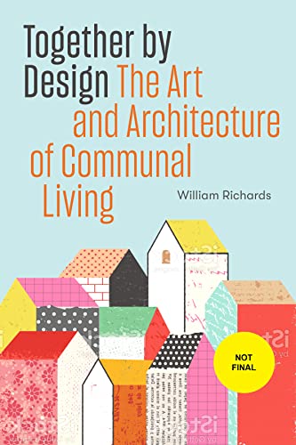 Together by Design: The Art and Architecture of Communal Living [Paperback]