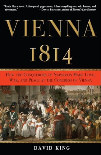 Vienna, 1814: How the Conquerors of Napoleon Made Love, War, and Peace at the Co [Paperback]