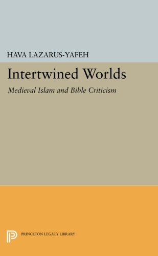 Intertined Worlds Medieval Islam and Bible Criticism [Paperback]