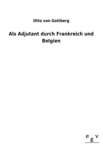 Als Adjutant Durch Frankreich und Belgien [Paperback]