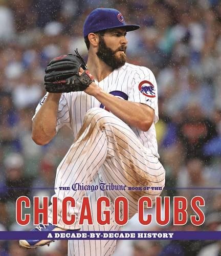 The Chicago Tribune Book of the Chicago Cubs: A Decade-By-Decade History [Hardcover]