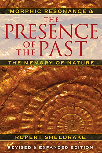 The Presence of the Past: Morphic Resonance and the Memory of Nature [Paperback]