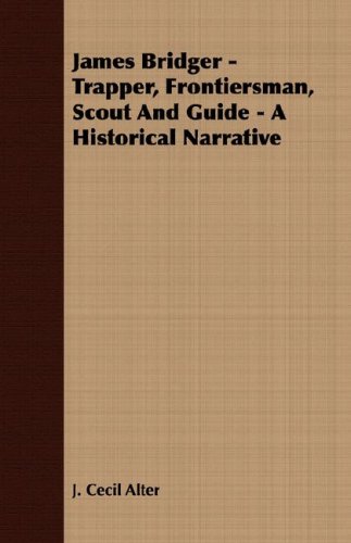 James Bridger - Trapper, Frontiersman, Scout And Guide - A Historical Narrative [Paperback]