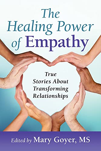 The Healing Power of Empathy: True Stories About Transforming Relationships [Paperback]