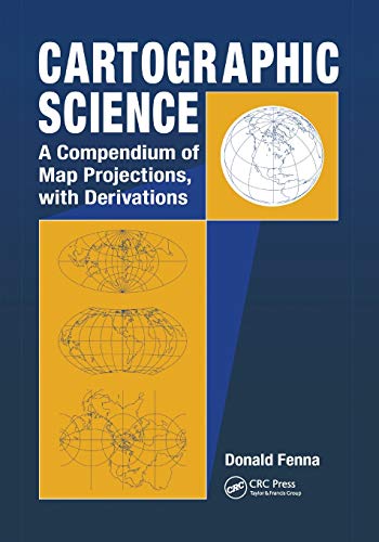 Cartographic Science A Compendium of Map Projections, ith Derivations [Paperback]