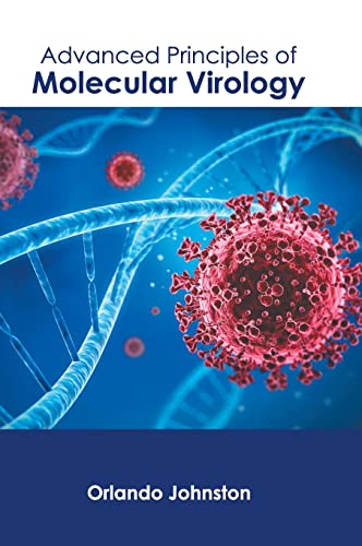 Advanced Principles of Molecular Virology [Hardcover]