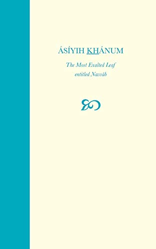 Asiyih Khanum, The Most Exalted Leaf, Entitled Navvab [Paperback]