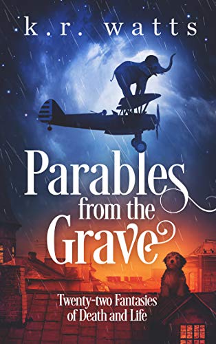 Parables from the Grave  Tenty-To Fantasies of Death and Life [Hardcover]