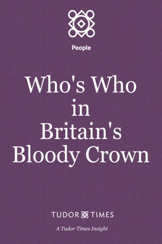 Who's Who In Britain's Bloody Cron (tudor Times Insights (people)) (volume 2) [Paperback]