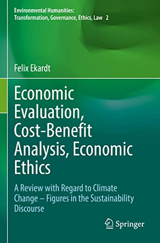 Economic Evaluation, Cost-Benefit Analysis, Economic Ethics: A Review with Regar [Paperback]