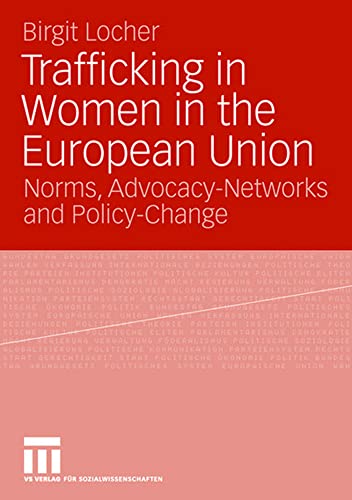 Trafficking in Women in the European Union Norms, Advocacy-Netorks and Policy- [Paperback]