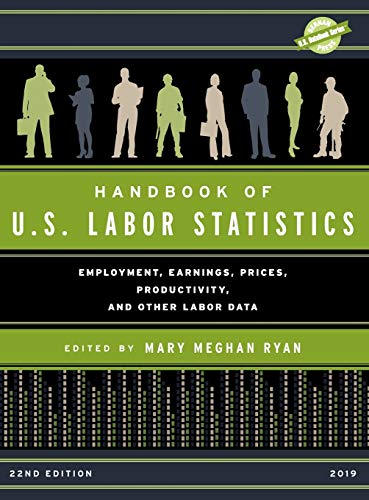 Handbook of U.S. Labor Statistics 2019: Employment, Earnings, Prices, Productivi [Hardcover]