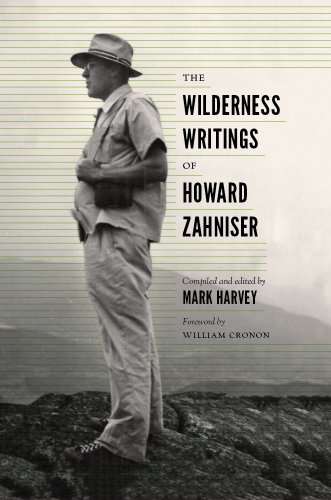 The Wilderness Writings Of Howard Zahniser (weyerhaeuser Environmental Classics) [Hardcover]