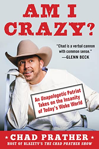 Am I Crazy?: An Unapologetic Patriot Takes on the Insanity of Todays Woke World [Hardcover]