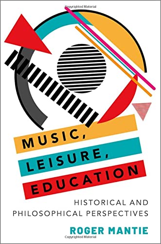 Music, Leisure, Education: Historical and Philosophical Perspectives [Paperback]