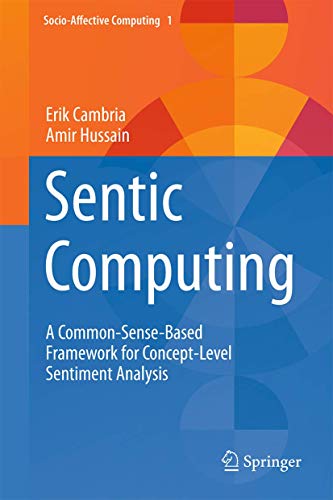 Sentic Computing A Common-Sense-Based Frameork for Concept-Level Sentiment Ana [Hardcover]