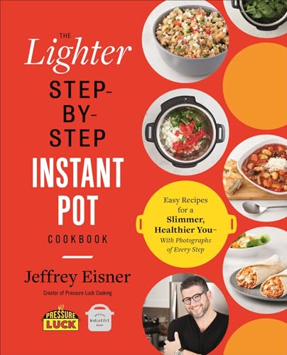 The Lighter Step-By-Step Instant Pot Cookbook: Easy Recipes for a Slimmer, Healt [Paperback]