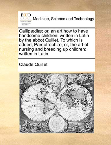 Callipdi or, an Art Ho to Have Handsome Children  Written in Latin by the a [Paperback]