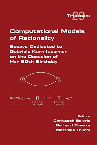 Computational Models Of Rationality.  Essays Dedicated To Gabriele Kern-Isberner [Paperback]