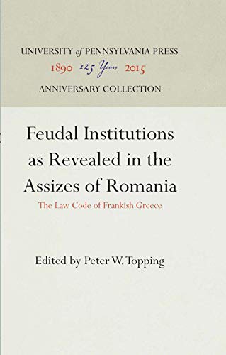 Feudal Institutions as Revealed in the Assizes of Romania The La Code of Frank [Hardcover]