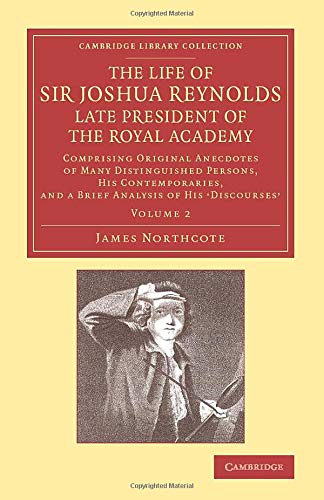 The Life of Sir Joshua Reynolds, Ll.D., F.R.S., F.S.A., etc., Late President of  [Paperback]