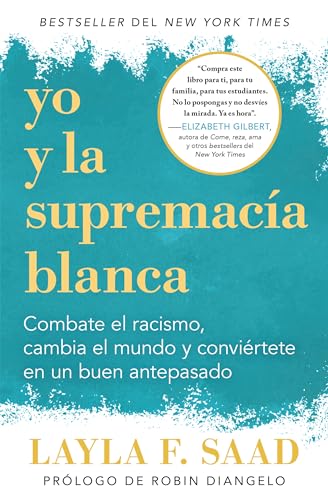 Yo y la supremaca blanca: Combate el racismo, cambia el mundo y convirtete en  [Paperback]