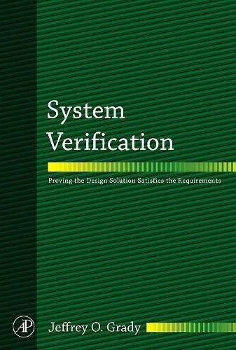 System Verification Proving the Design Solution Satisfies the Requirements [Hardcover]