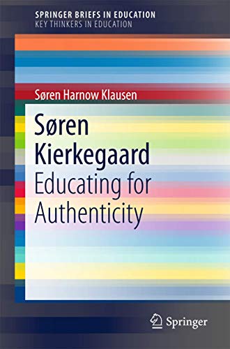 Sren Kierkegaard: Educating for Authenticity [Paperback]