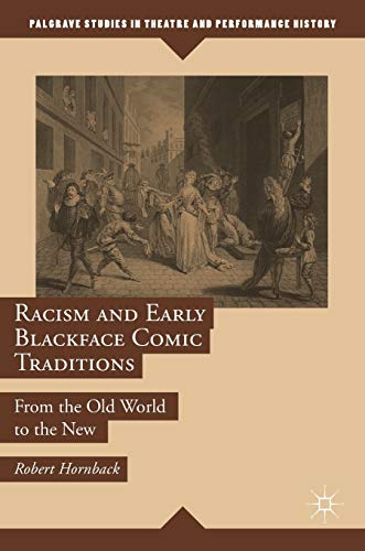 Racism and Early Blackface Comic Traditions: From the Old World to the New [Hardcover]