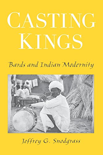 Casting Kings Bards and Indian Modernity [Paperback]