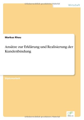 Anstze Zur Erklrung und Realisierung der Kundenbindung [Paperback]