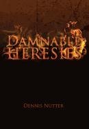 Damnable Heresies [Hardcover]