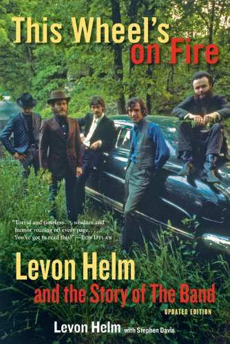 This Wheel's on Fire: Levon Helm and the Stor