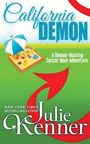 California Demon The Secret Life Of A Demon-Hunting Soccer Mom (volume 2) [Paperback]