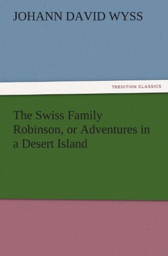 Siss Family Robinson, or Adventures in a Desert Island [Paperback]