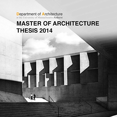 Umass Amherst Master of Architecture Thesis 2014 [Paperback]